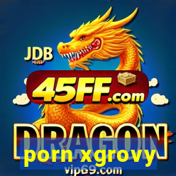 porn xgrovy